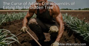 Learn about the consequences of eating the forbidden tree in the story of Adam. Discover the effects of disobedience and the importance of making the right choices.