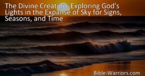 Unlocking the Mysteries: Explore God's Creation of the Sky's Lights. Discover the signs