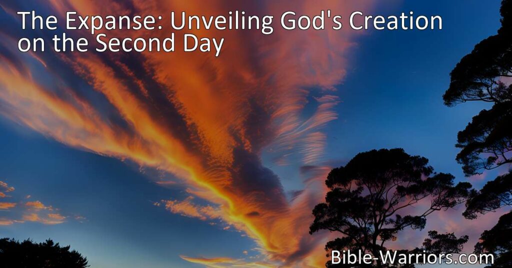 Unveiling God's Creation on the Second Day: Explore the profound significance of the "expanse" in Genesis and marvel at God's power and creativity. Discover the wonders of the sky and appreciate the intricacy of His design.