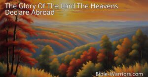 Discover the wonders of the natural world in "The Glory Of The Lord The Heavens Declare Abroad" hymn. Marvel at God's handiwork and the beauty of the sky.