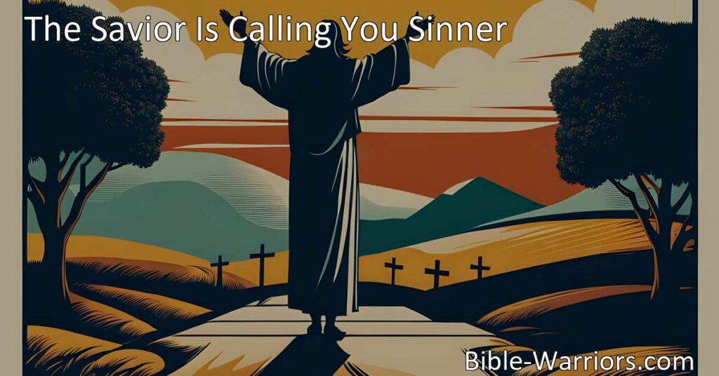Answer the call of the Savior: Receive His grace and find redemption. Jesus is calling sinners to draw near