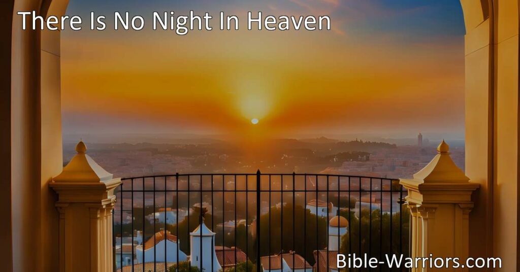 Discover the heavenly utopia with "There Is No Night In Heaven." Experience a place without darkness