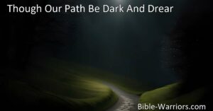 Discover hope and encouragement in the hymn "Though Our Path Be Dark And Drear." Find comfort in the promise that all will be well