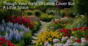 Discover the profound message of contentment in the hymn "Though Your Field Of Labor Cover But A Little Space." Embrace your current circumstances and make the most of every opportunity. Do your best for Jesus right where you are.