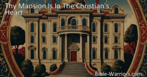 Discover the powerful message behind the hymn "Thy Mansion Is In The Christian's Heart." Learn how our hearts can be a sacred dwelling place for God