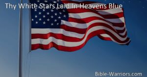 "Thy White Stars Laid In Heavens Blue: A Hymn Celebrating the Symbolism of Old Glory. Pledge your loyalty to our flag and honor the sacrifices made for freedom. Unite under the stars that shine bright in our nation's sky. Promising a brighter future for all."