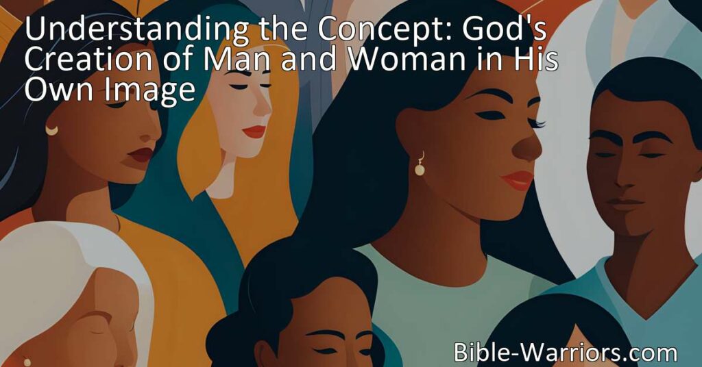 Discover the meaning behind God's creation of man and woman. Understand their unique value
