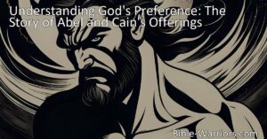Discover the importance of faith and obedience through Abel and Cain's offerings. Understand God's preference for sincere hearts. Learn from their story today.