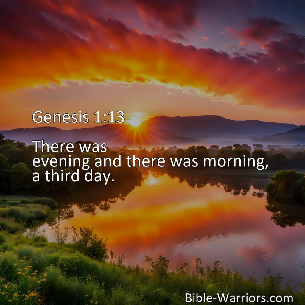 Freely Shareable Bible Verse Image Genesis 1:13 There was evening and there was morning, a third day.