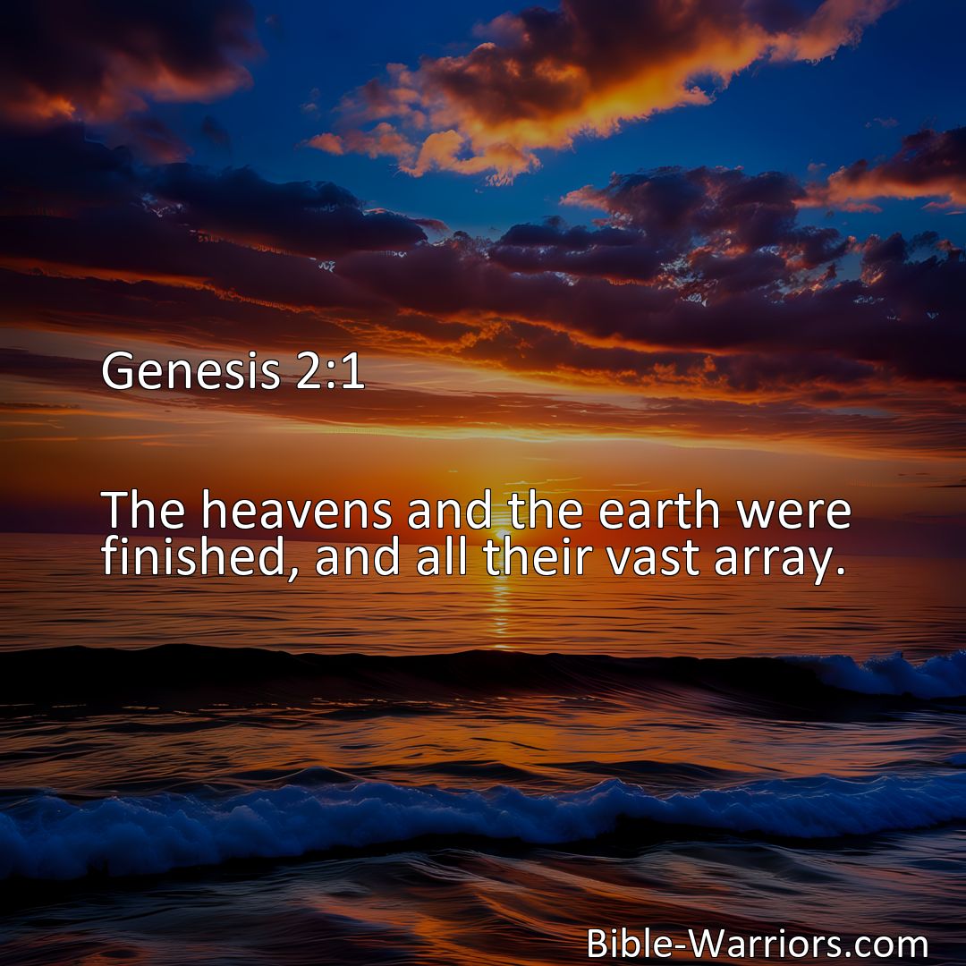 Freely Shareable Bible Verse Image Genesis 2:1 The heavens and the earth were finished, and all their vast array.>