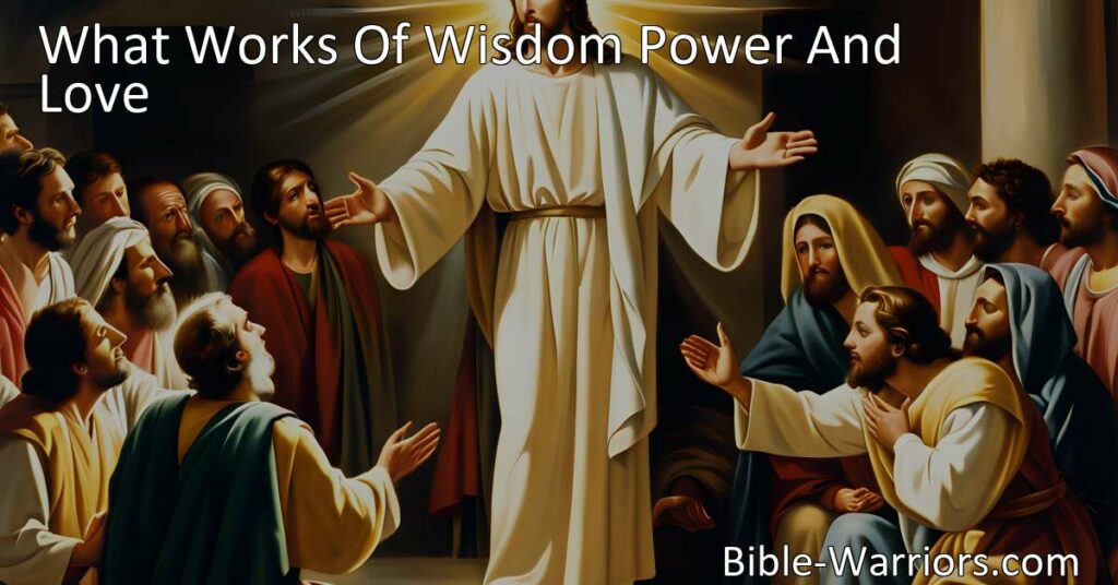 Discover the incredible miracles and transformative power of Jesus Christ in the hymn "What Works of Wisdom