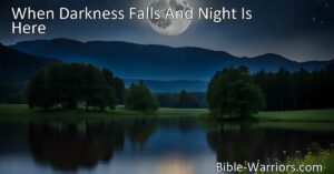 When Darkness Falls And Night Is Here: A Hymn of Praise in the Shadows - Embrace the beauty and power of hymns of praise in the tranquility of darkness and night.