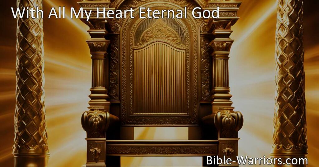 "With All My Heart Eternal God: A heartfelt hymn of praise
