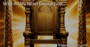 "With All My Heart Eternal God: A heartfelt hymn of praise