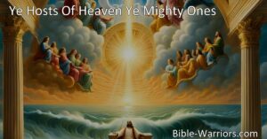 "Join the hosts of Heaven in praising the Almighty Lord's strength and power. Give glory to His holy name and approach His lofty throne with reverence. Experience the awe-inspiring majesty of God."