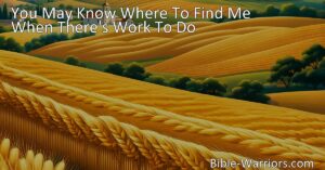 Looking for a hymn lyric explanation? Read this article on "You May Know Where To Find Me When There's Work To Do." Discover the message of dedication