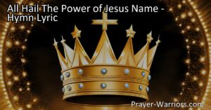 Experience the power and sovereignty of Jesus' Name in the hymn "All Hail the Power of Jesus' Name." Discover the themes of authority
