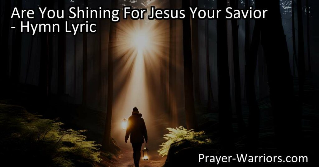 Are You Shining For Jesus Your Savior?
