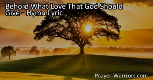 Experience the boundless love of God in the hymn "Behold What Love." Discover the sacrifice of His only Son for eternal life. Embrace the love that surpasses all understanding. Love like Him.