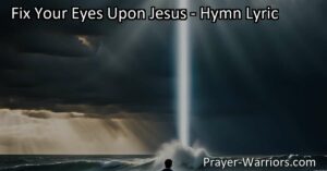 Fix Your Eyes Upon Jesus: Find Peace