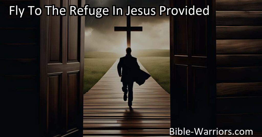 Find refuge in Jesus - escape the avenger & seek solace from life's storms. Fly to the refuge provided for peace & protection. Seek Jesus now!