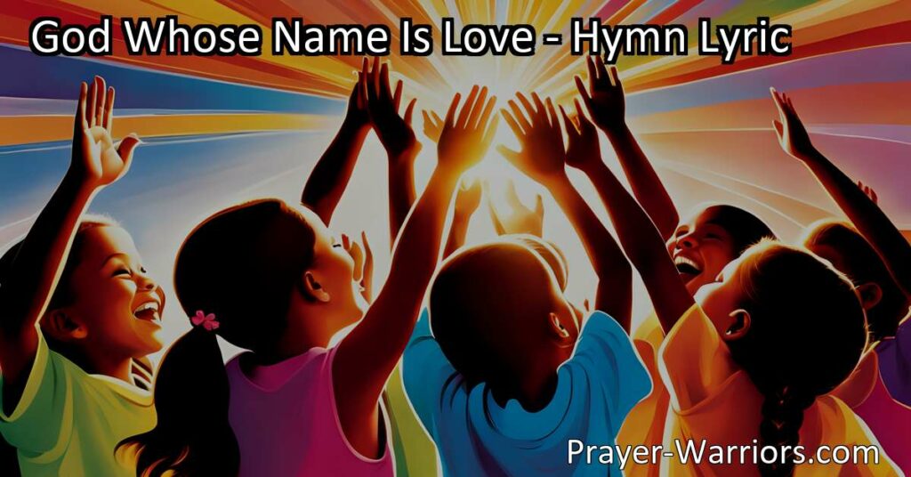 Discover the power of love with the hymn "God Whose Name Is Love." Embrace kindness