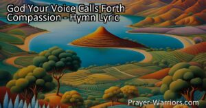 Experience God's Voice: The Beauty of Creation Unleashed | Embrace Compassion & Discover Divine Harmony - God Your Voice Calls Forth Compassion