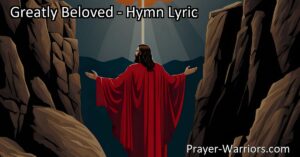 Discover the profound message of God's love in the hymn "Greatly Beloved." Embrace the unconditional love that surpasses all understanding and find redemption