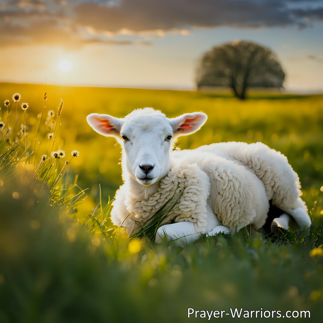 Freely Shareable Hymn Inspired Image Discover the beauty of surrendering to Holy Jesus, the lovely Lamb. Find your purpose and fulfillment in His embrace. Experience the joy of becoming His and His alone.