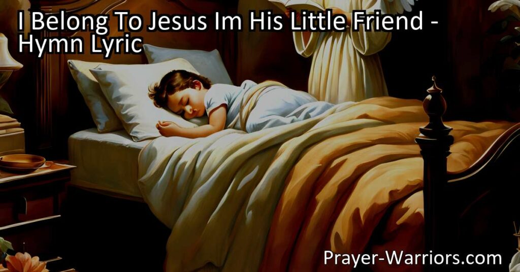 "I Belong To Jesus: I'm His Little Friend - Find love