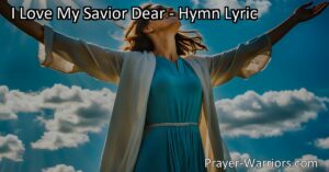 Experience the deep and unwavering love for Jesus Christ in the hymn "I Love My Savior Dear." Explore the special connection with the Savior