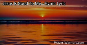Experience the love and grace of Jesus in the hymn "Jesus Is Good to Me." Discover His unmatched goodness