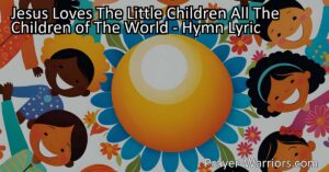 Discover the profound love of Jesus for all children