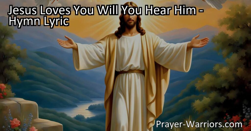 Open your heart to Jesus' profound love for you. Reflect on the beauty of his message and don't reject his call. Find peace