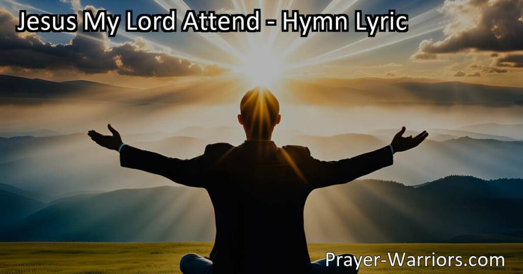 Experience redemption and find peace in Jesus My Lord Attend hymn. Discover the love and forgiveness of Christ