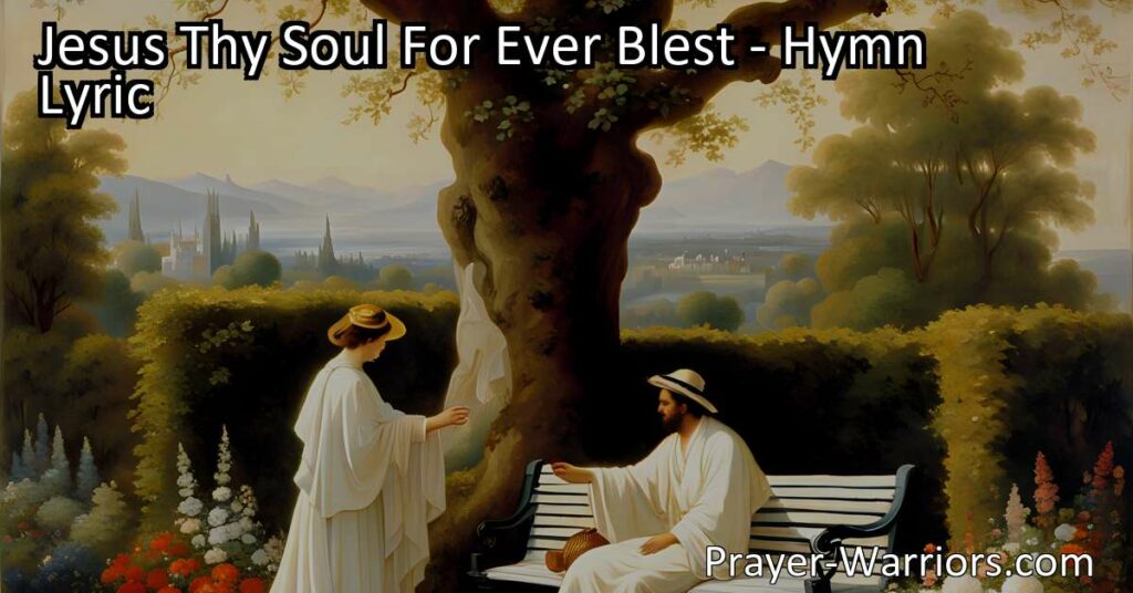 Find comfort in Jesus Thy Soul For Ever Blest hymn