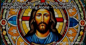 Discover the hymn "Jesus Whom Thy Church Doth Own As Her Head and King Alone." This beautiful hymn highlights our dependence on Jesus and the unity of believers worldwide. Dive into the heartfelt lyrics and find inspiration in our devotion to Christ.