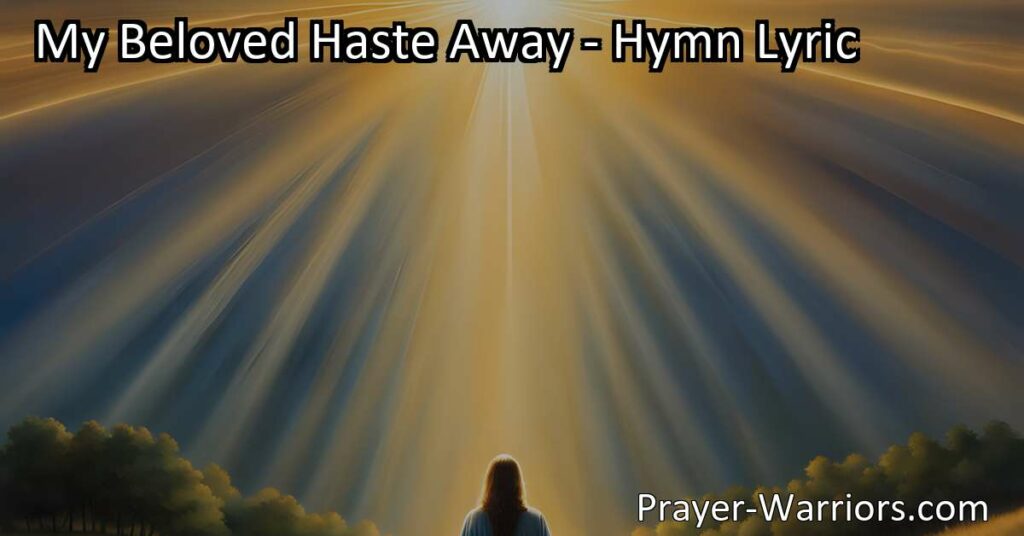 Experience the heartfelt longing and desire for Jesus in the hymn "My Beloved Haste Away." Discover the passionate expressions and unwavering faith that make this hymn a timeless worship piece.