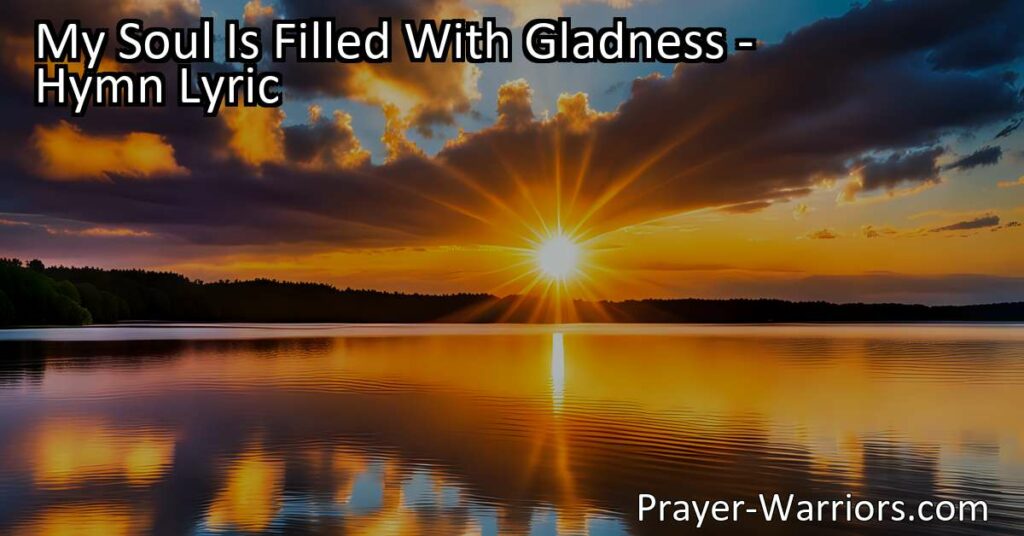 Experience the transforming power of Jesus' love! Discover how "My Soul Is Filled With Gladness" uplifts and fills hearts with joy and gratitude. Embrace the precious love of Jesus and find solace in faith.