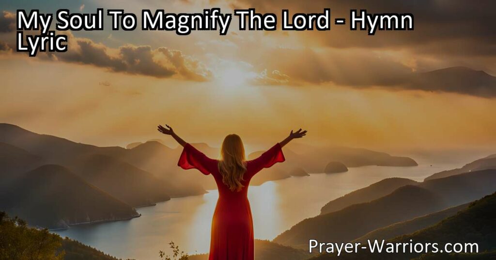 Maximize your joy and trust in God with "My Soul To Magnify The Lord." Discover the profound beauty of worship and the immense blessings of placing your trust in Him.