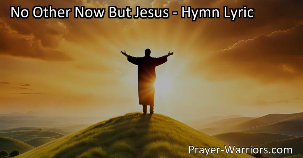 Discover the immense love and joy of a relationship with Jesus in the hymn "No Other Now But Jesus." Sing praises to our Savior and King for eternal peace and assurance.