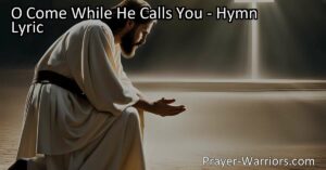 Embrace the urgency of salvation! Discover the profound messages in the hymn "O Come While He Calls You" and learn why it's crucial to ask Jesus to save you today.