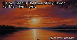 Discover the boundless love and compassion of our Savior in the hymn "O How Deep Is The Love of My Savior For Me." Experience the immeasurable beauty of His grace and find solace in His constant presence.