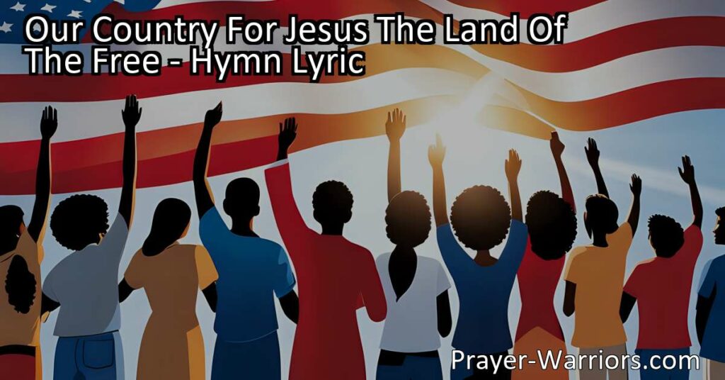 Our Country For Jesus: Celebrate the land of the free and the blessings of living in the United States. Spread love