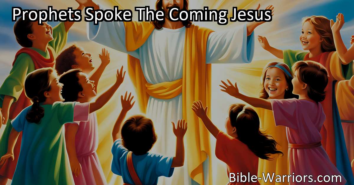 Prophets Spoke The Coming Jesus - Hymn Lyric - Bible Warriors