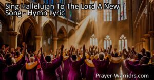 Sing Hallelujah to the Lord - A Celebration of Joy and Salvation. Join us in singing a new song