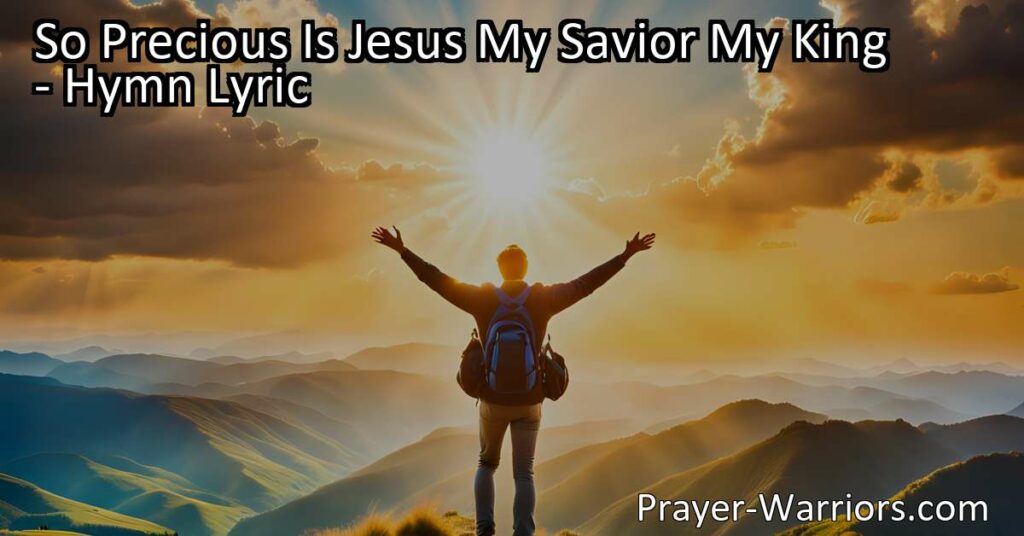 Discover the hymn "So Precious Is Jesus