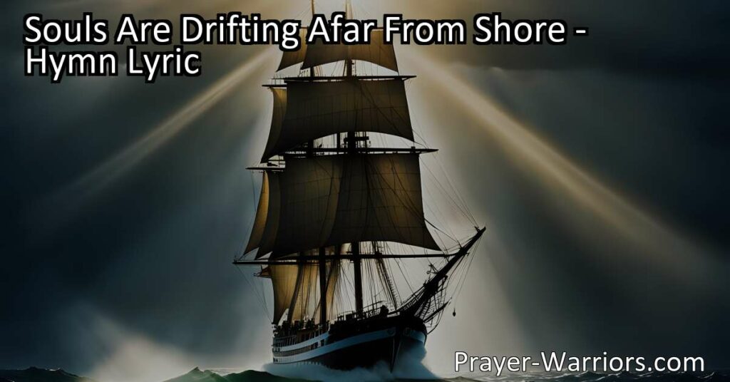 Rescue souls drifting afar from shore and bring hope. Dive into this powerful hymn and embrace the power to make a difference. Start here.