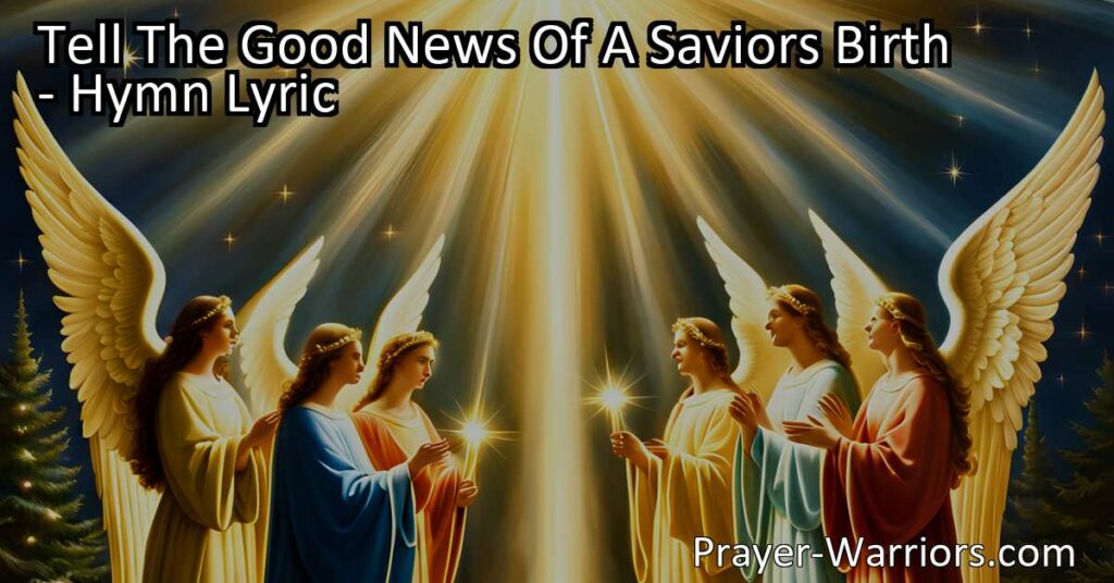 Spread Joy and Hope: Tell The Good News of a Savior's Birth. Join in celebrating the holiday season by sharing the story of Jesus' birth and the hope He brings to the world. Let your voice be heard and proclaim the good news to all.