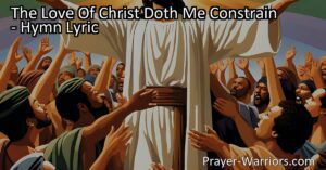Discover the power of Christ's love in this hymn